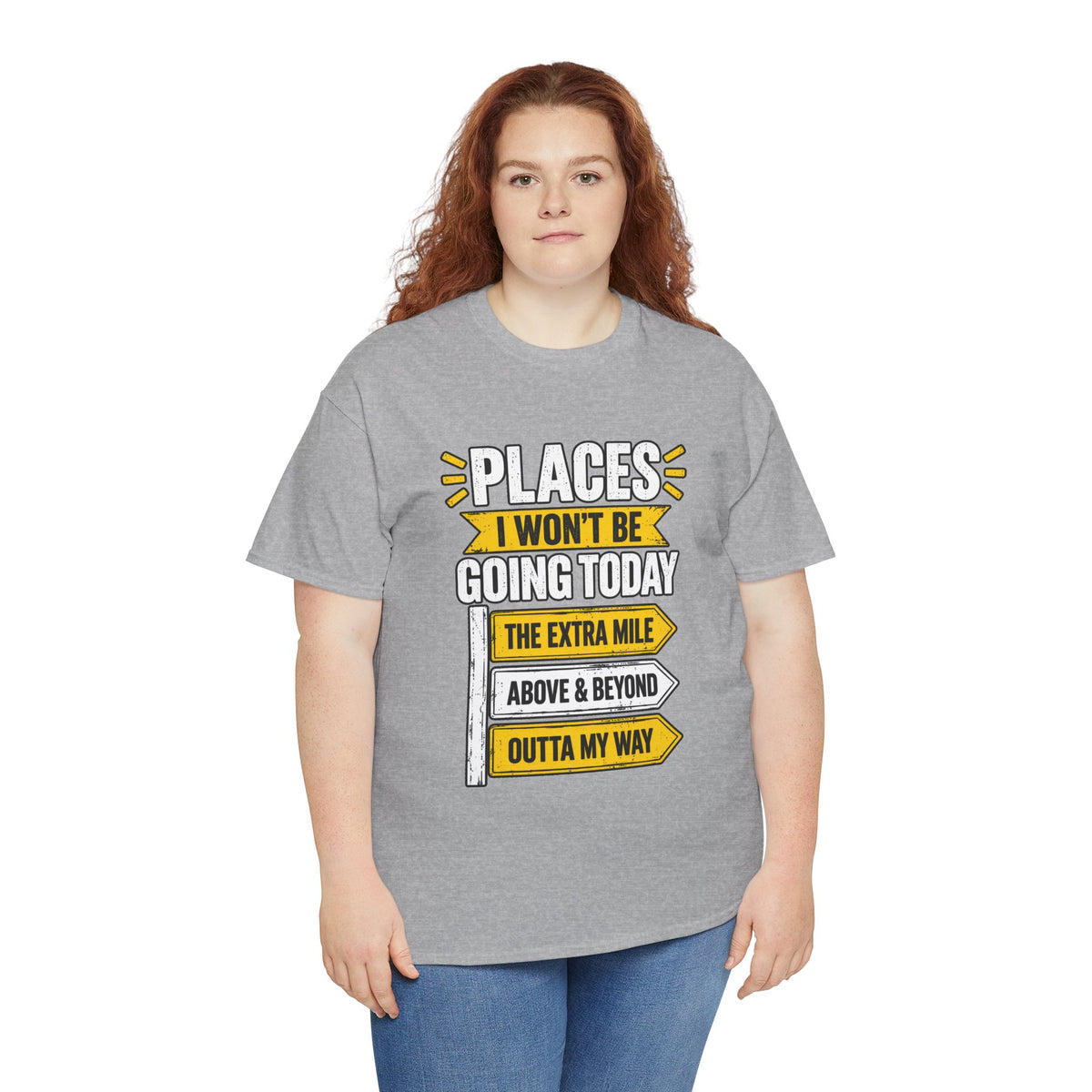 Places I Won't Be Going Today T-Shirt | Funny Road Sign Graphic Tee | Unisex design