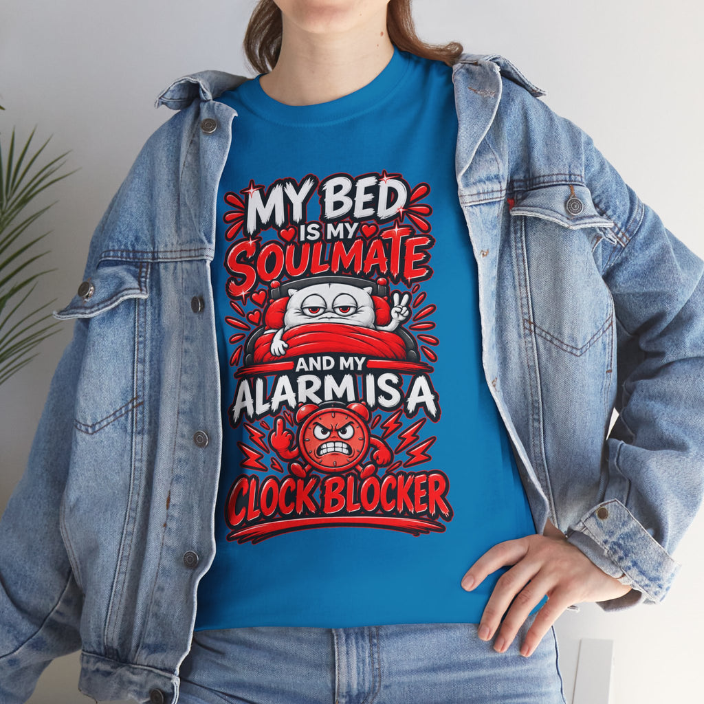 My Bed Is My Soulmate and My Alarm Is a Clock Blocker T-Shirt | Funny Sleep Tee