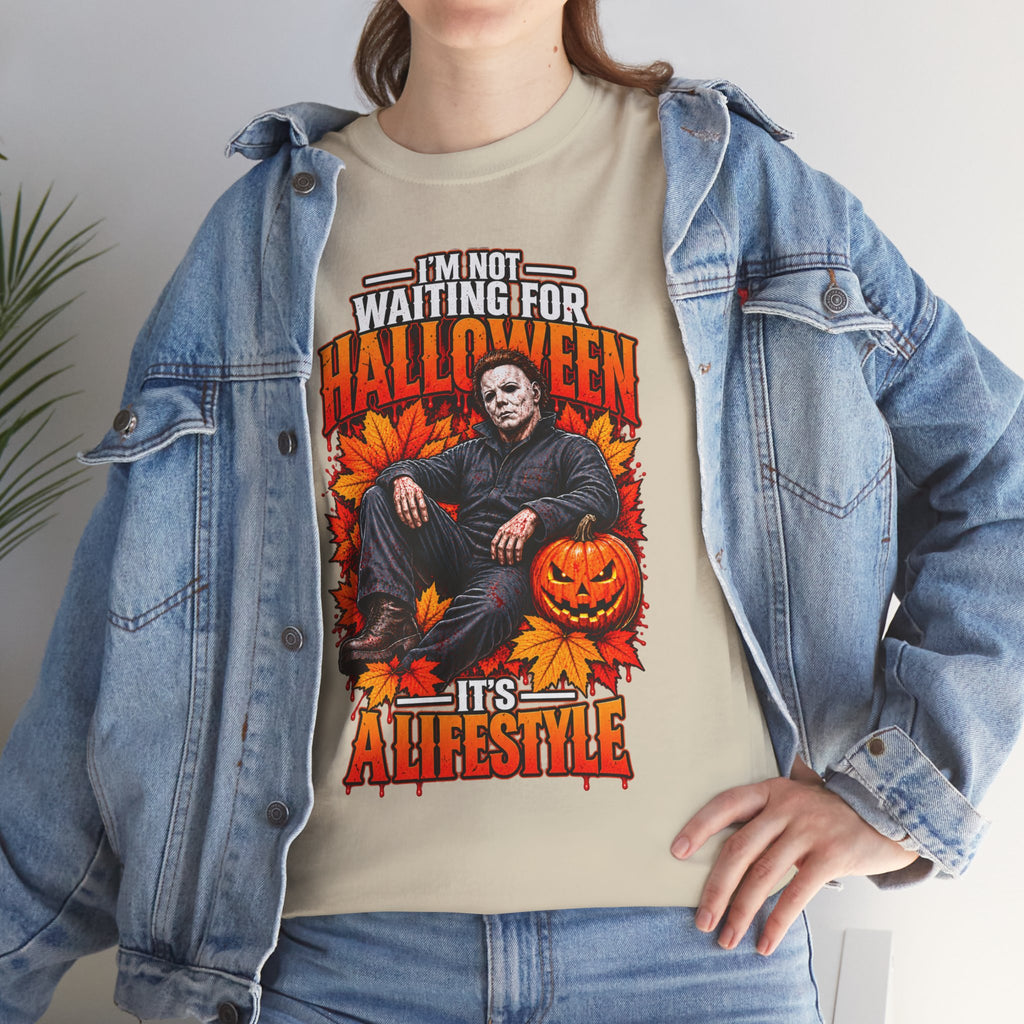 I'm Not Waiting for Halloween It's a Lifestyle tee | Michael Myers Halloween design