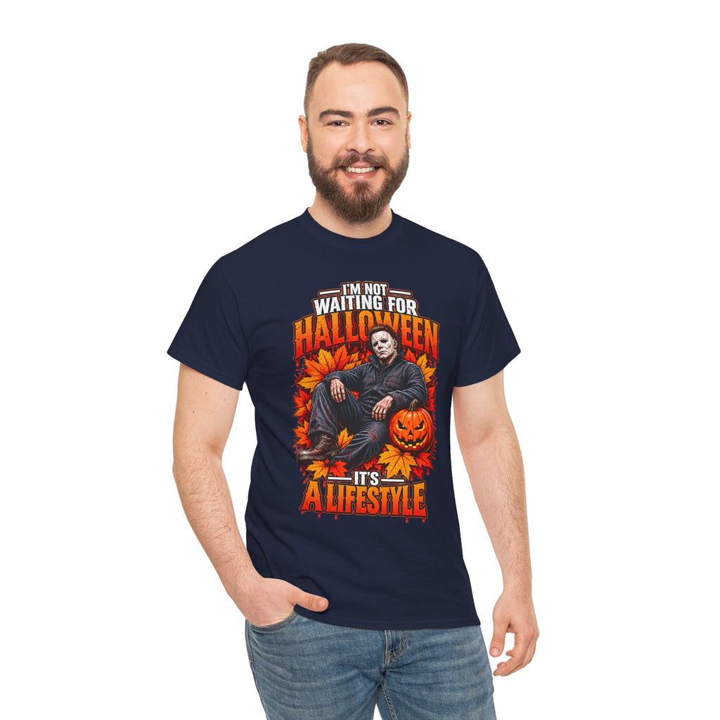 I'm Not Waiting for Halloween It's a Lifestyle tee | Michael Myers Halloween design