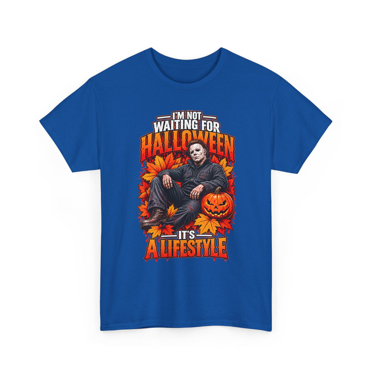 I'm Not Waiting for Halloween It's a Lifestyle tee | Michael Myers Halloween design