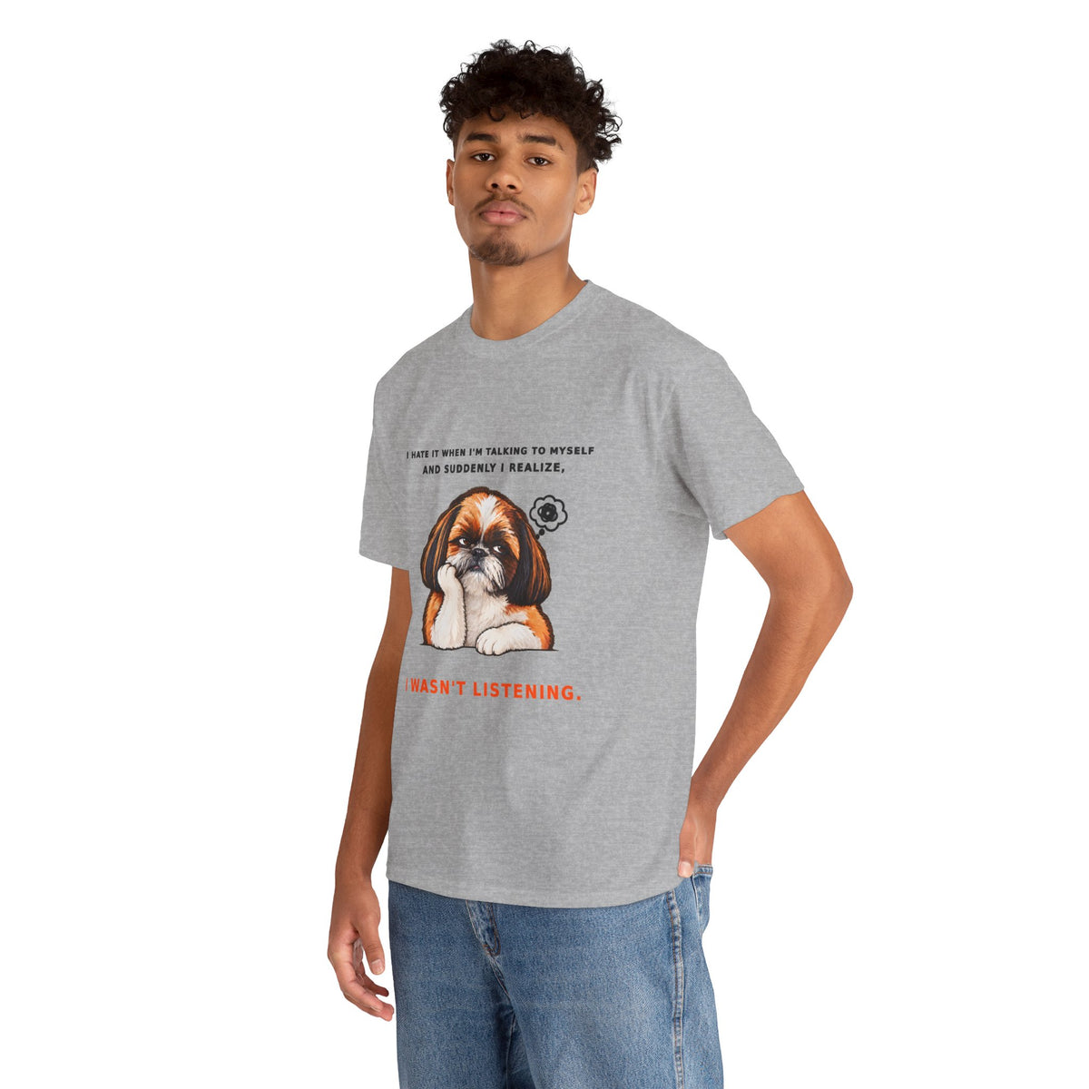I Wasn't Listening Shih Tzu Funny Dog T-Shirt