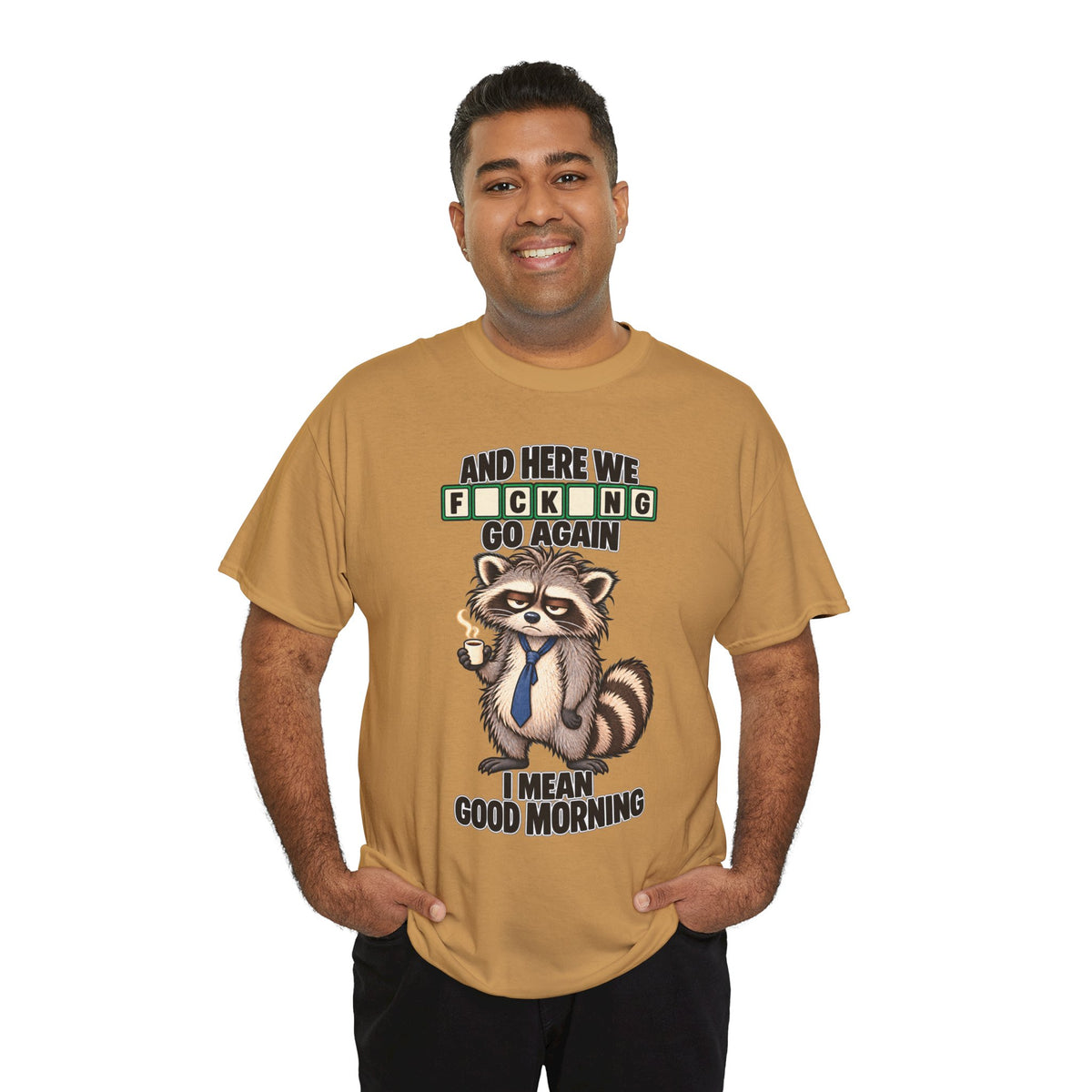 Grumpy Raccoon 'And Here We F*cking Go Again' T-Shirt | Morning Coffee Tee