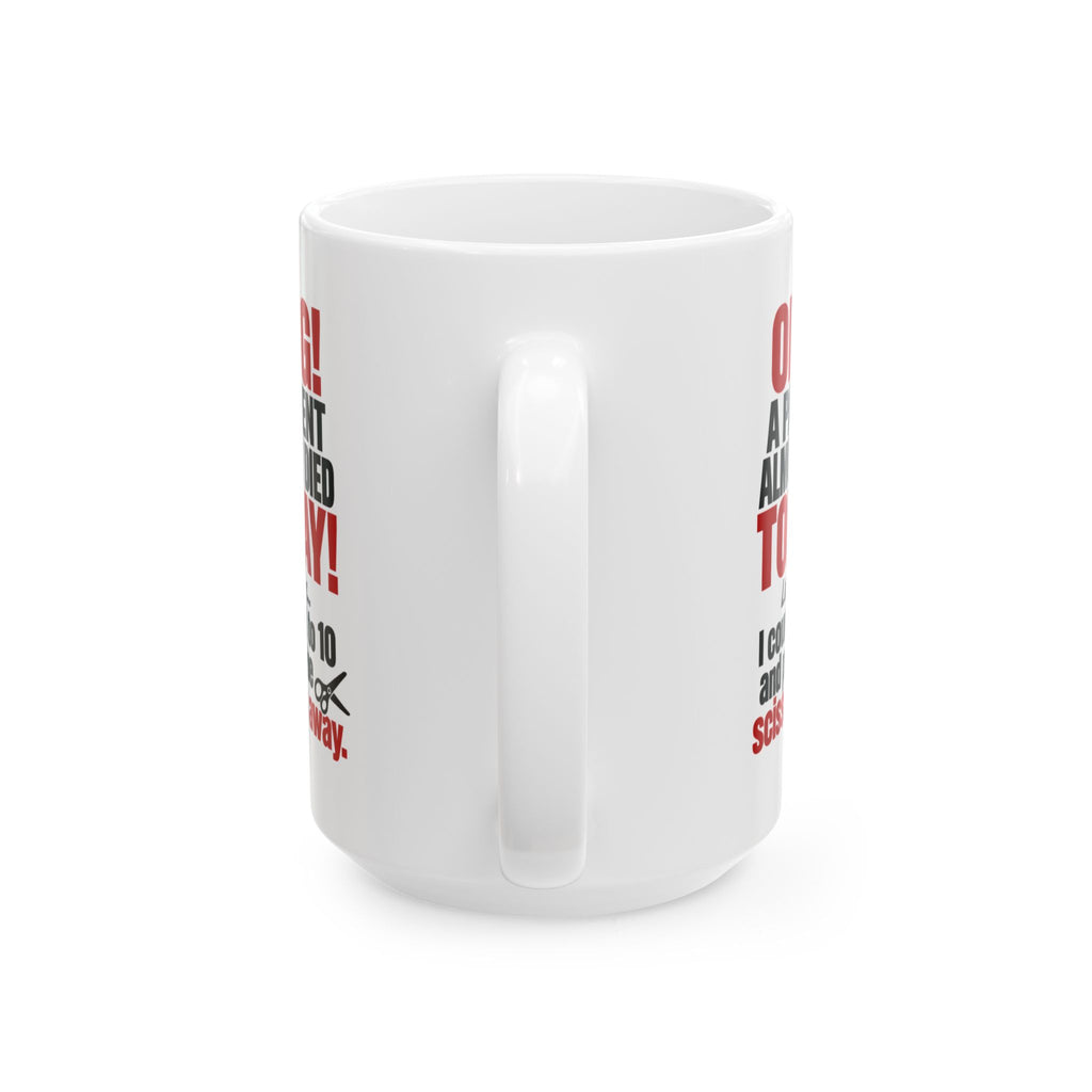 Copy of OMG! A Patient Almost Died Today Mug | Ceramic Coffee Cup, 11oz & 15 oz | Humor: Medical, Nurse, Dentist, Allied Health
