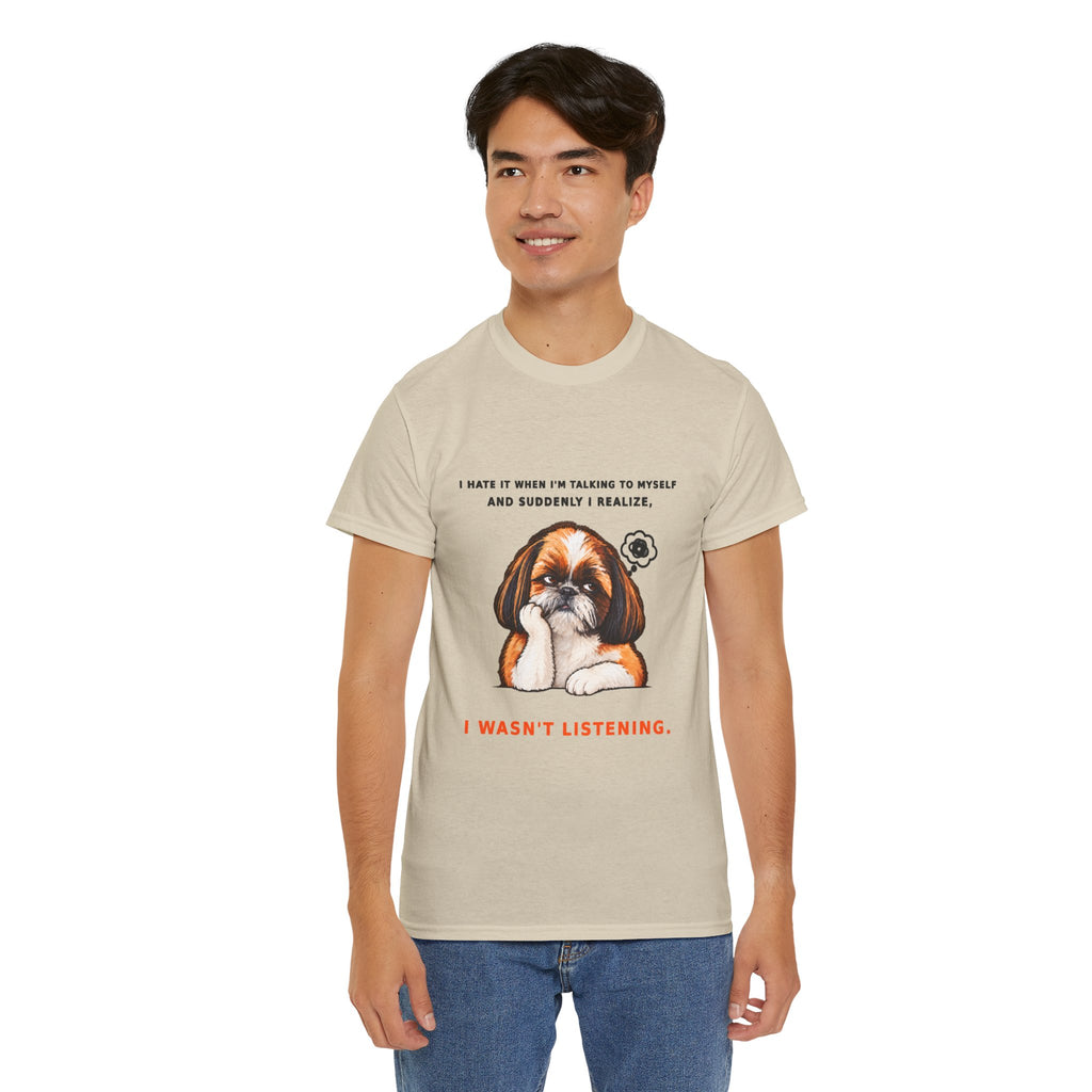 I Wasn't Listening Shih Tzu Funny Dog T-Shirt