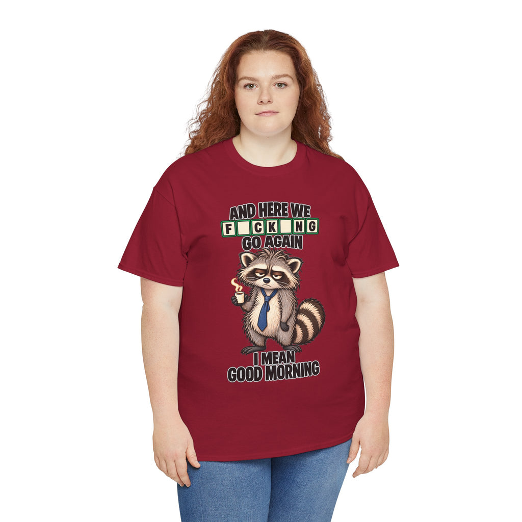 Grumpy Raccoon 'And Here We F*cking Go Again' T-Shirt | Morning Coffee Tee
