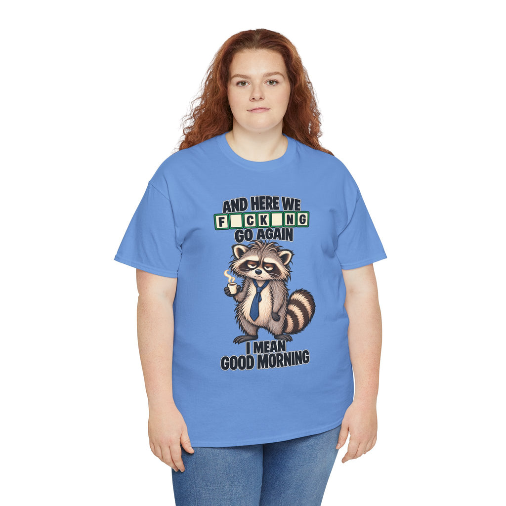 Grumpy Raccoon 'And Here We F*cking Go Again' T-Shirt | Morning Coffee Tee