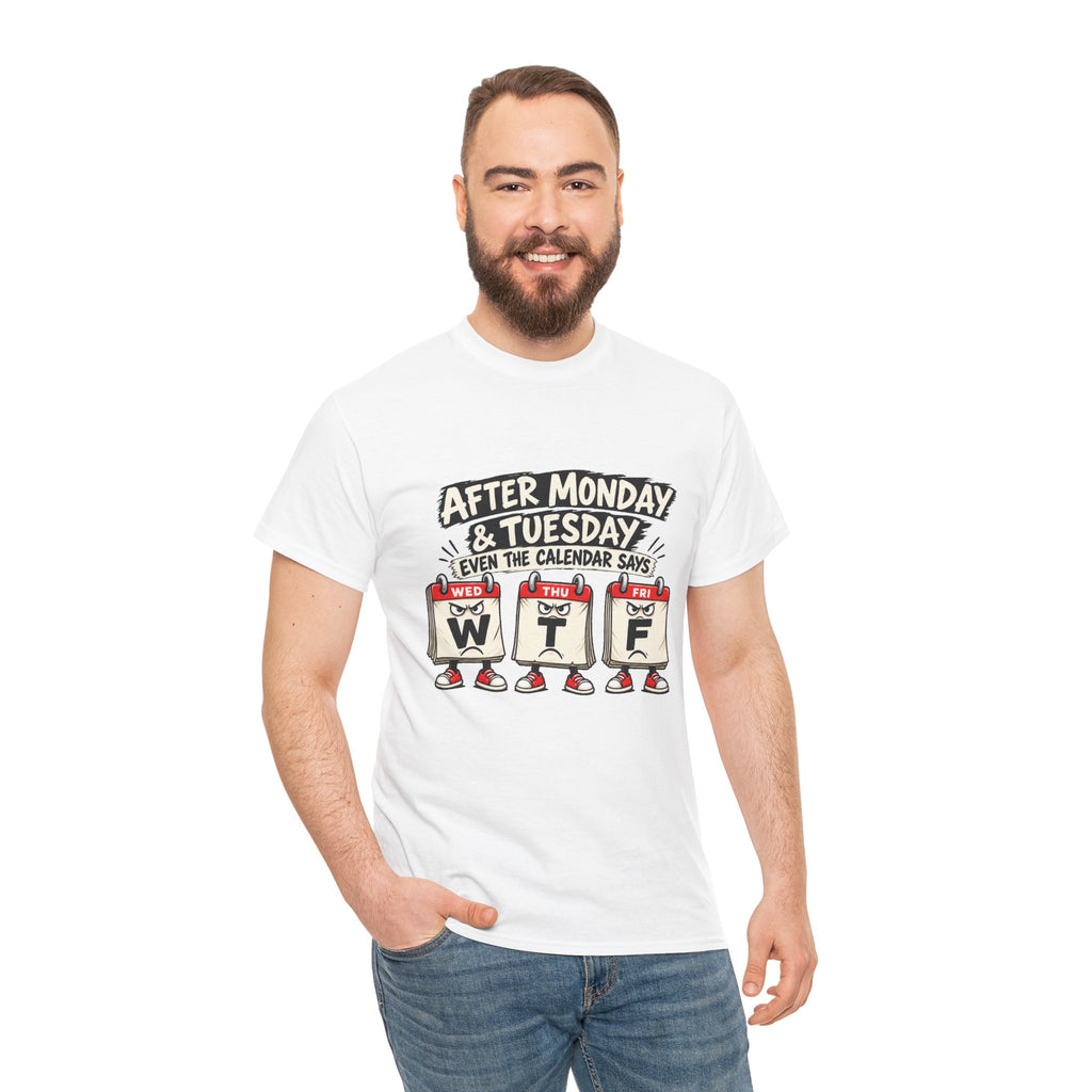 After Monday & Tuesday Funny Calendar WTF Tee | Graphic T-Shirt | Unisex design