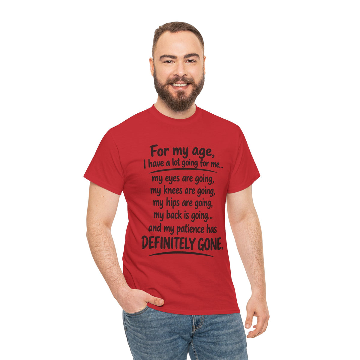 For my age I have a lot going for me T-Shirt | Funny Aging Quote Tee
