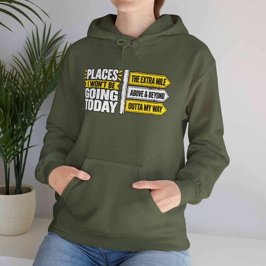 Places I Won't Be Going Today Hoodie | Graphic Hoodie, Sarcastic Quote | Unisex design