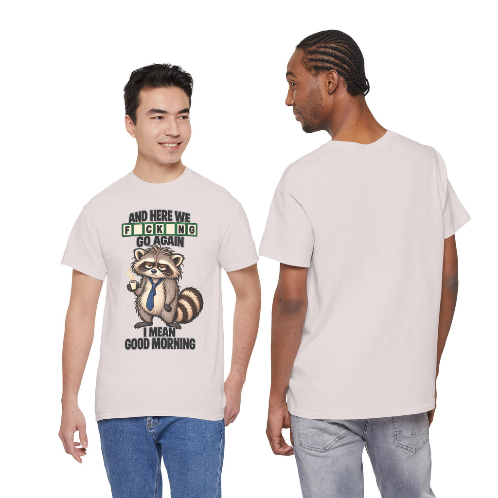 Grumpy Raccoon 'And Here We F*cking Go Again' T-Shirt | Morning Coffee Tee