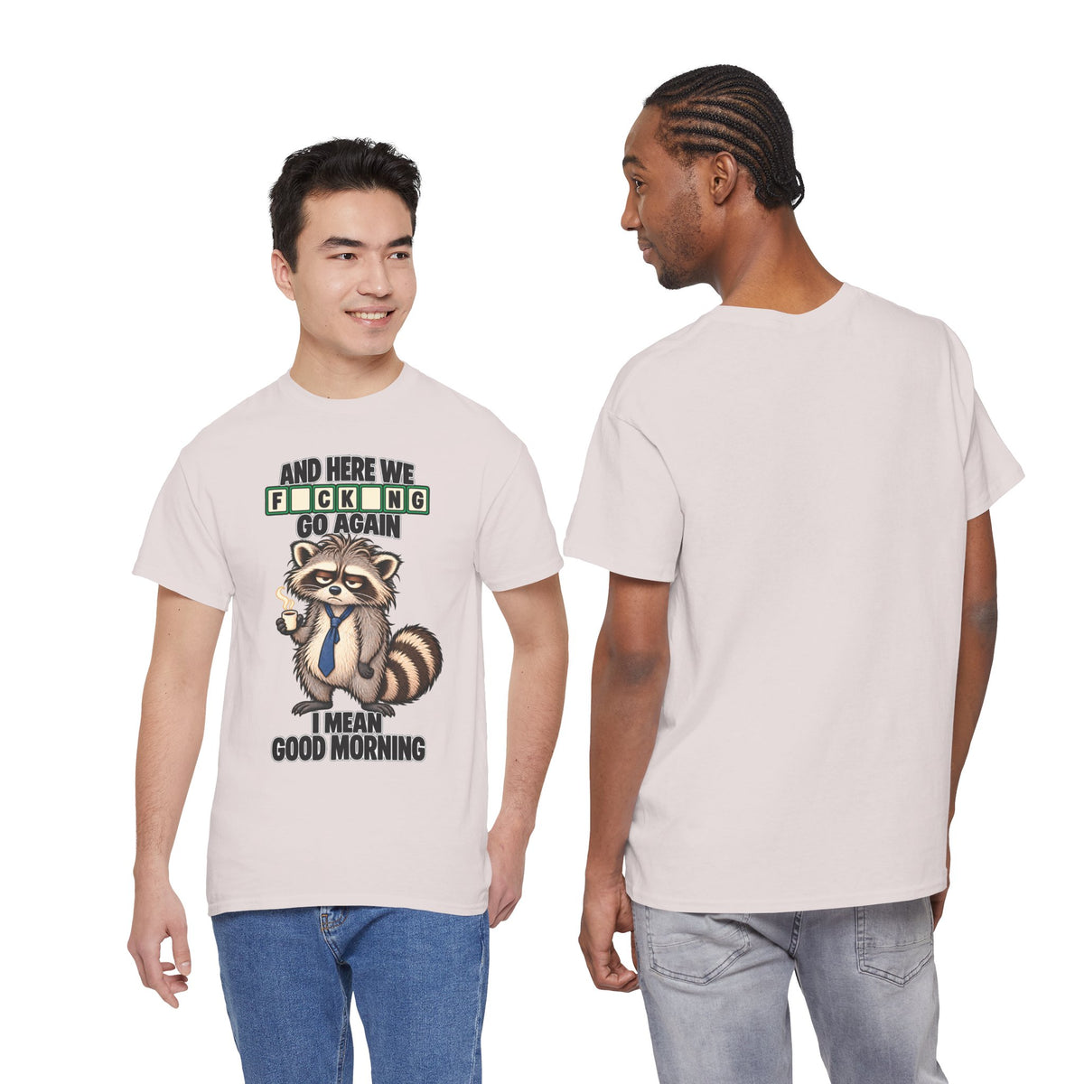 Grumpy Raccoon 'And Here We F*cking Go Again' T-Shirt | Morning Coffee Tee