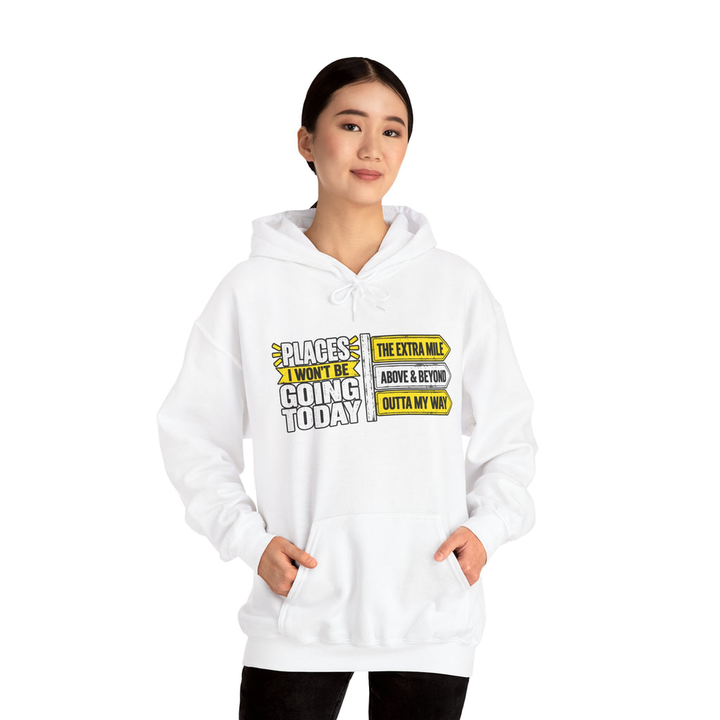 Places I Won't Be Going Today Hoodie | Graphic Hoodie, Sarcastic Quote | Unisex design