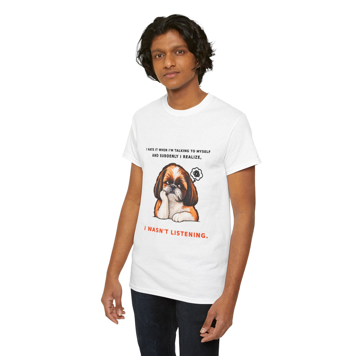 I Wasn't Listening Shih Tzu Funny Dog T-Shirt