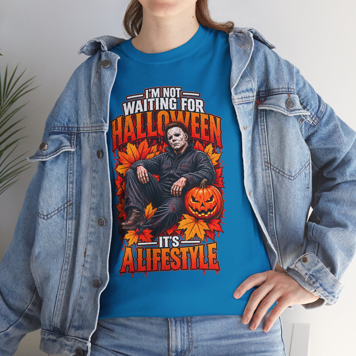 I'm Not Waiting for Halloween It's a Lifestyle tee | Michael Myers Halloween design