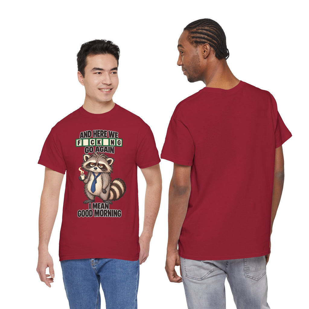 Grumpy Raccoon 'And Here We F*cking Go Again' T-Shirt | Morning Coffee Tee