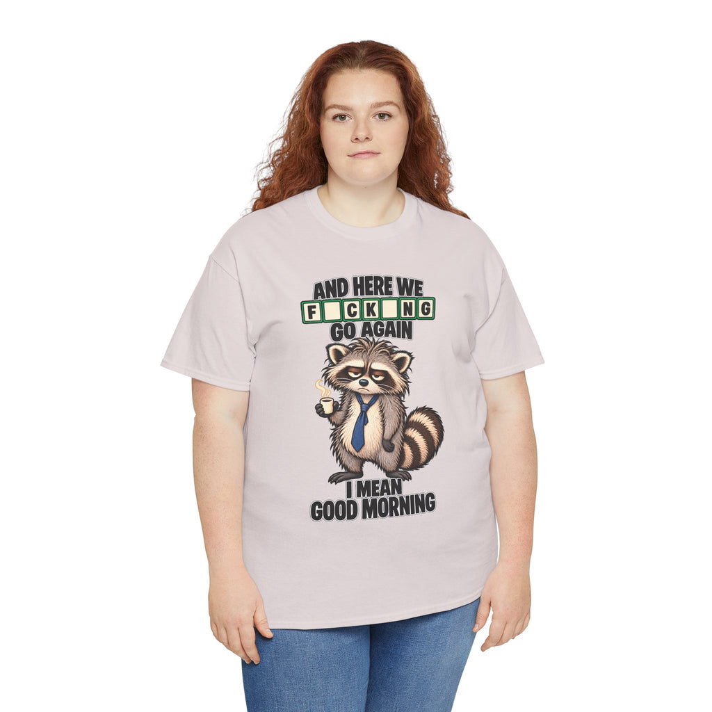 Grumpy Raccoon 'And Here We F*cking Go Again' T-Shirt | Morning Coffee Tee