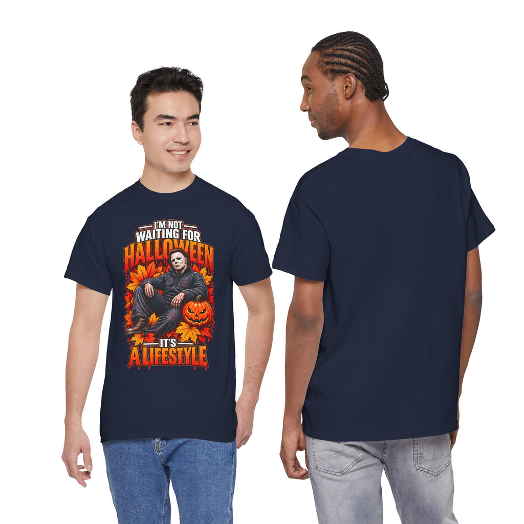 I'm Not Waiting for Halloween It's a Lifestyle tee | Michael Myers Halloween design
