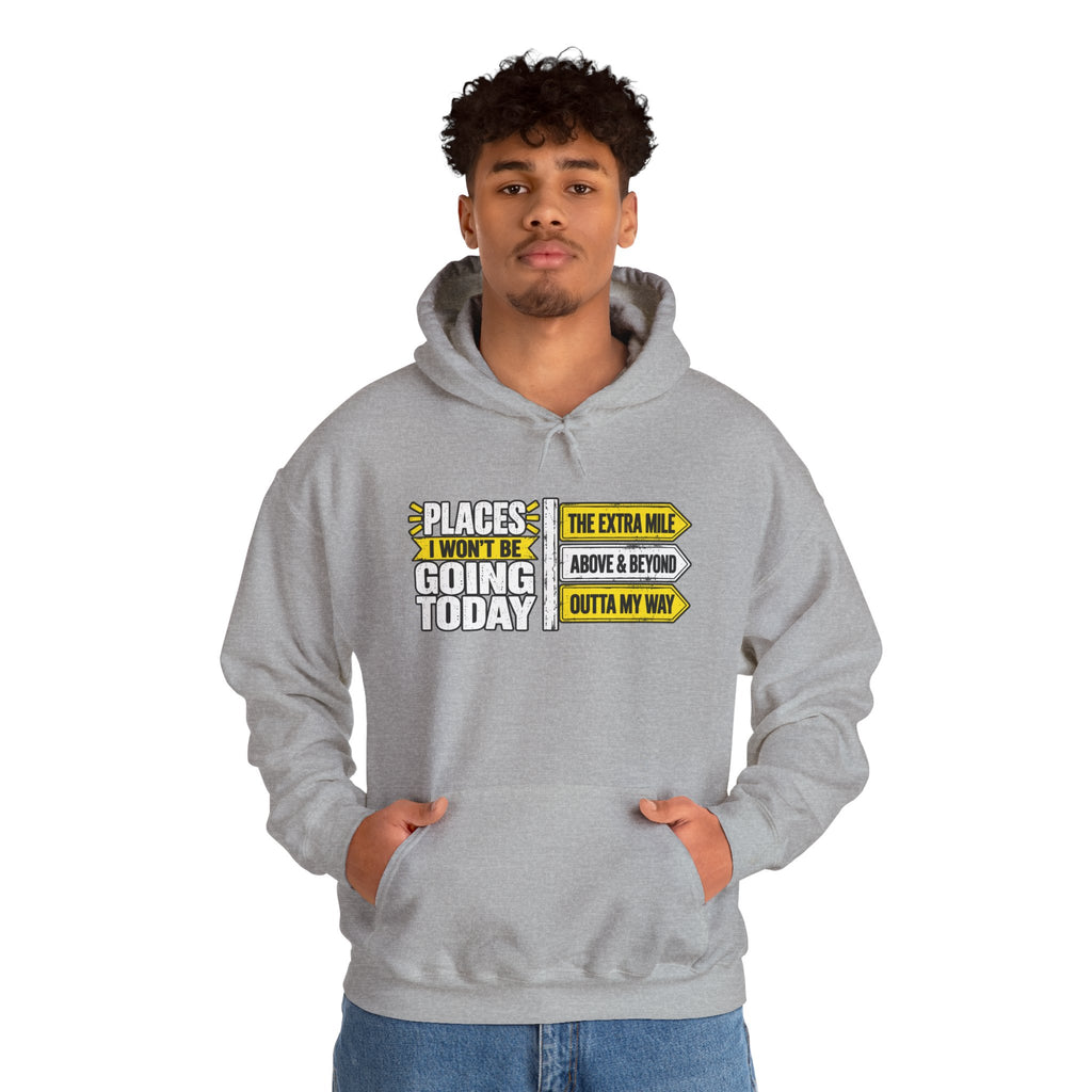 Places I Won't Be Going Today Hoodie | Graphic Hoodie, Sarcastic Quote | Unisex design