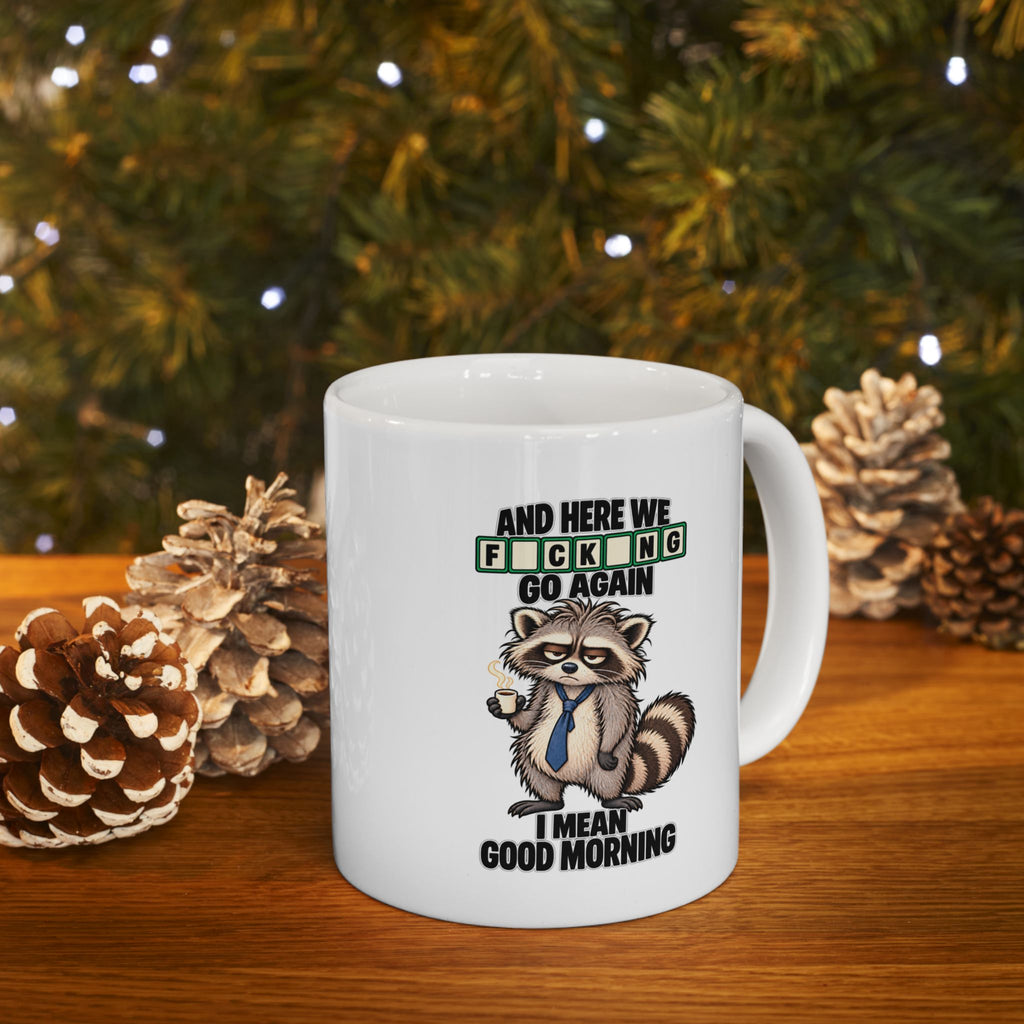 Grumpy Racoon Here We F*king Go Again Mug | Coffee Lover | Tea Time | Funny Mug