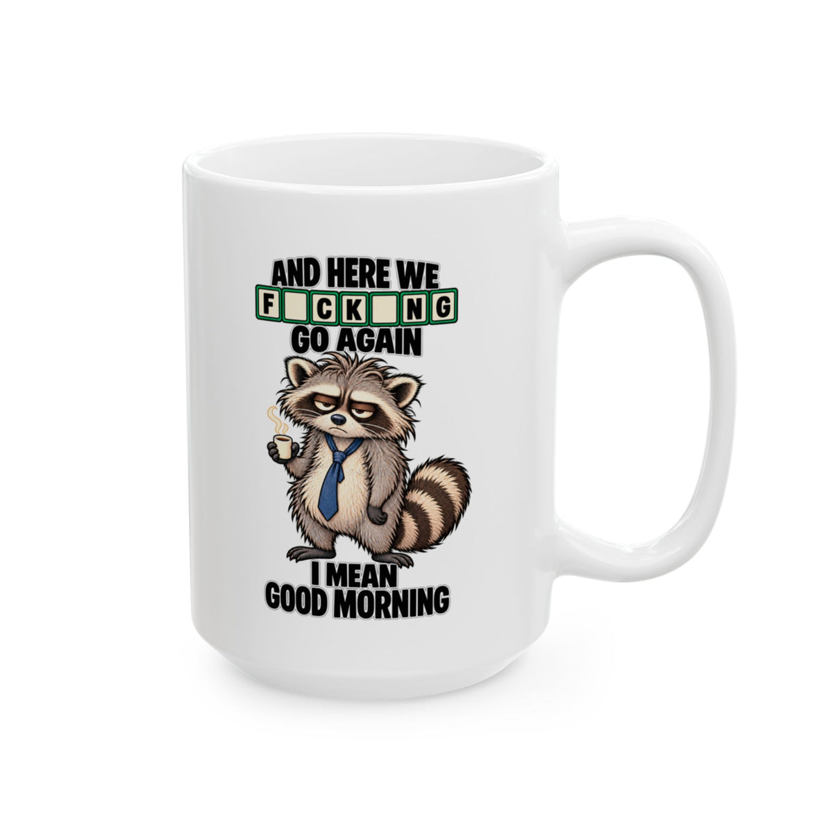 Grumpy Racoon Here We F*king Go Again Mug | Coffee Lover | Tea Time | Funny Mug