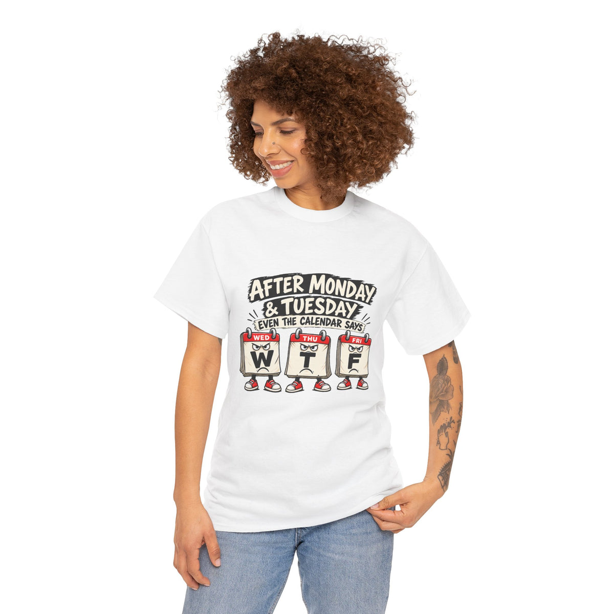 After Monday & Tuesday Funny Calendar WTF Tee | Graphic T-Shirt | Unisex design