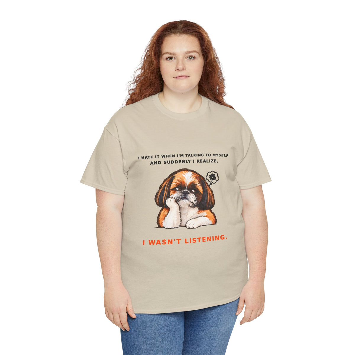 I Wasn't Listening Shih Tzu Funny Dog T-Shirt