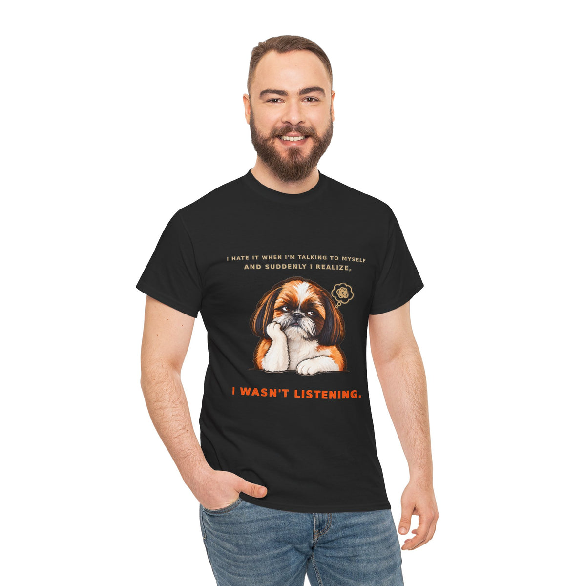 I Wasn't Listening Shih Tzu Funny Dog T-Shirt