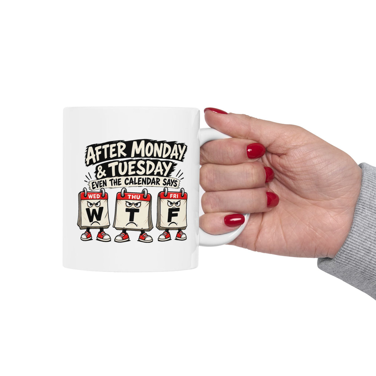 Copy of After Monday Tuesday WTF Calendar Character Mug | Funny Weekday Coffee Cup