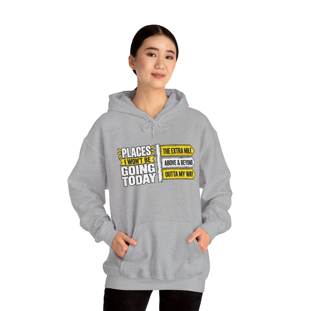 Places I Won't Be Going Today Hoodie | Graphic Hoodie, Sarcastic Quote | Unisex design