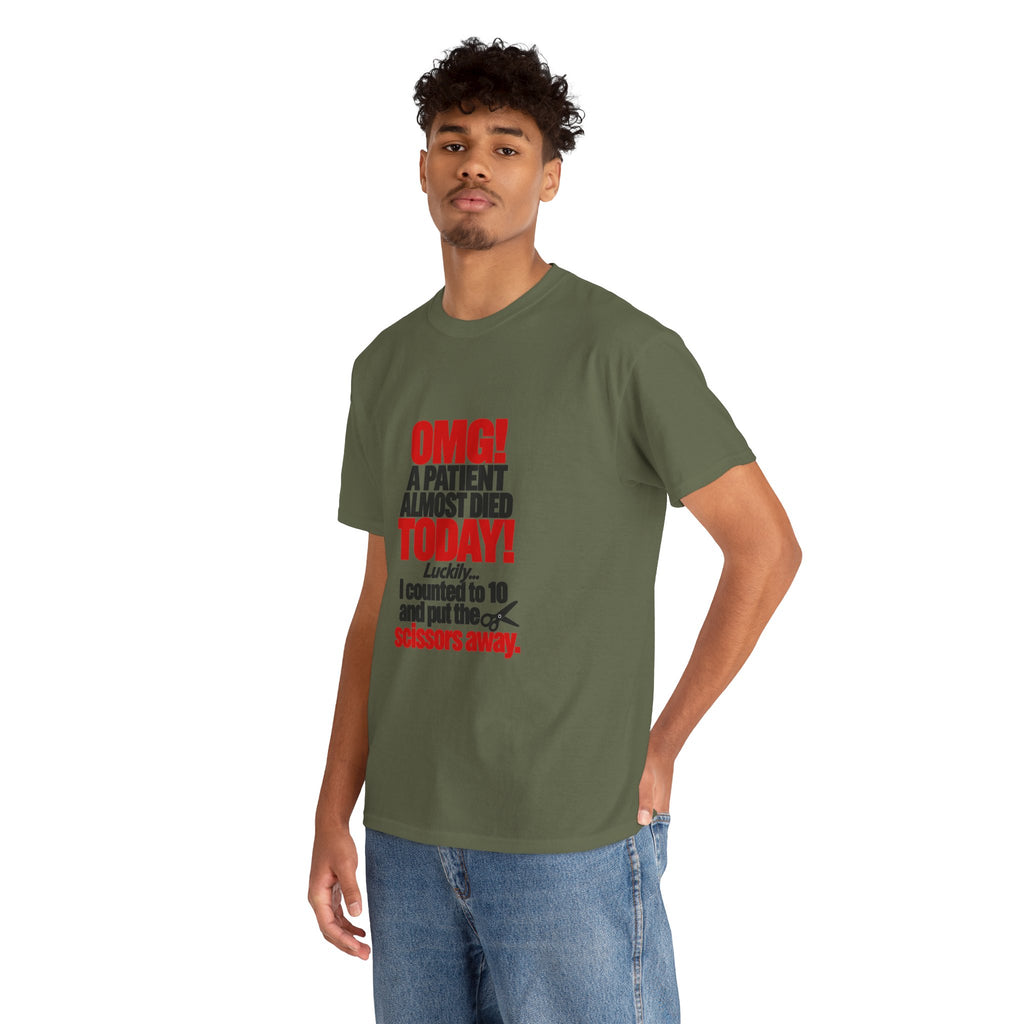 OMG A Patient Almost Died Today T-Shirt | Funny Medical/Nurse/Dentist Tee