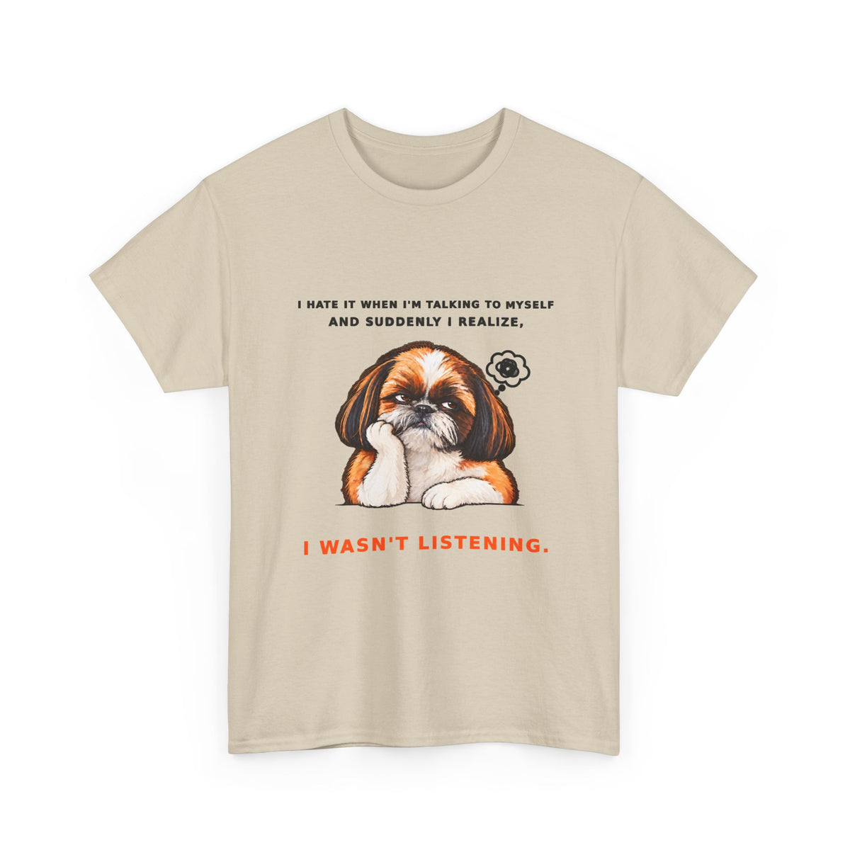I Wasn't Listening Shih Tzu Funny Dog T-Shirt