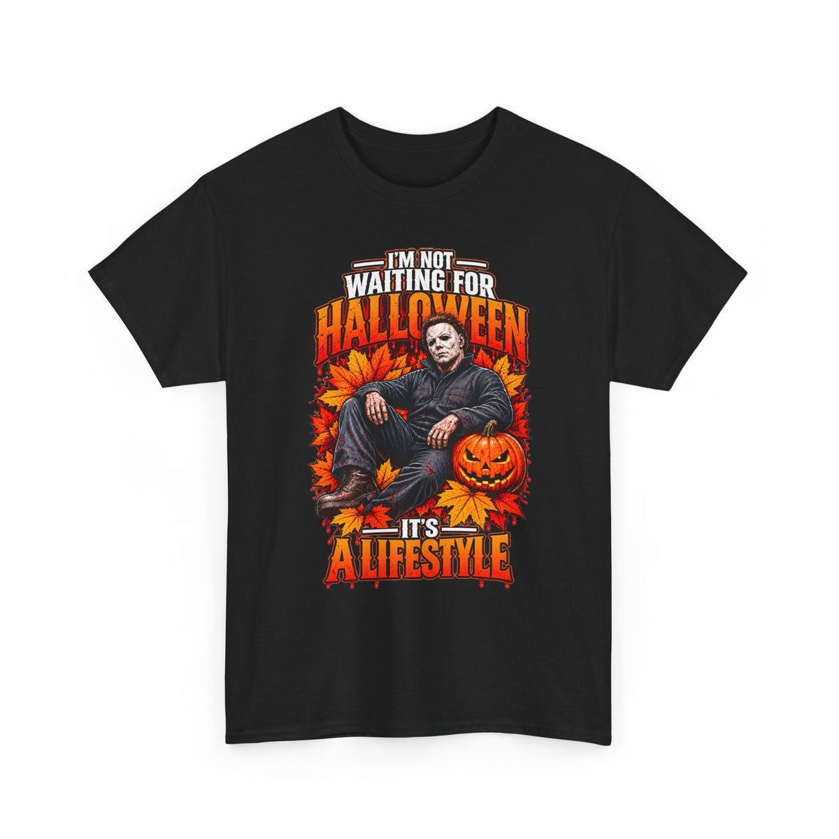 I'm Not Waiting for Halloween It's a Lifestyle tee | Michael Myers Halloween design