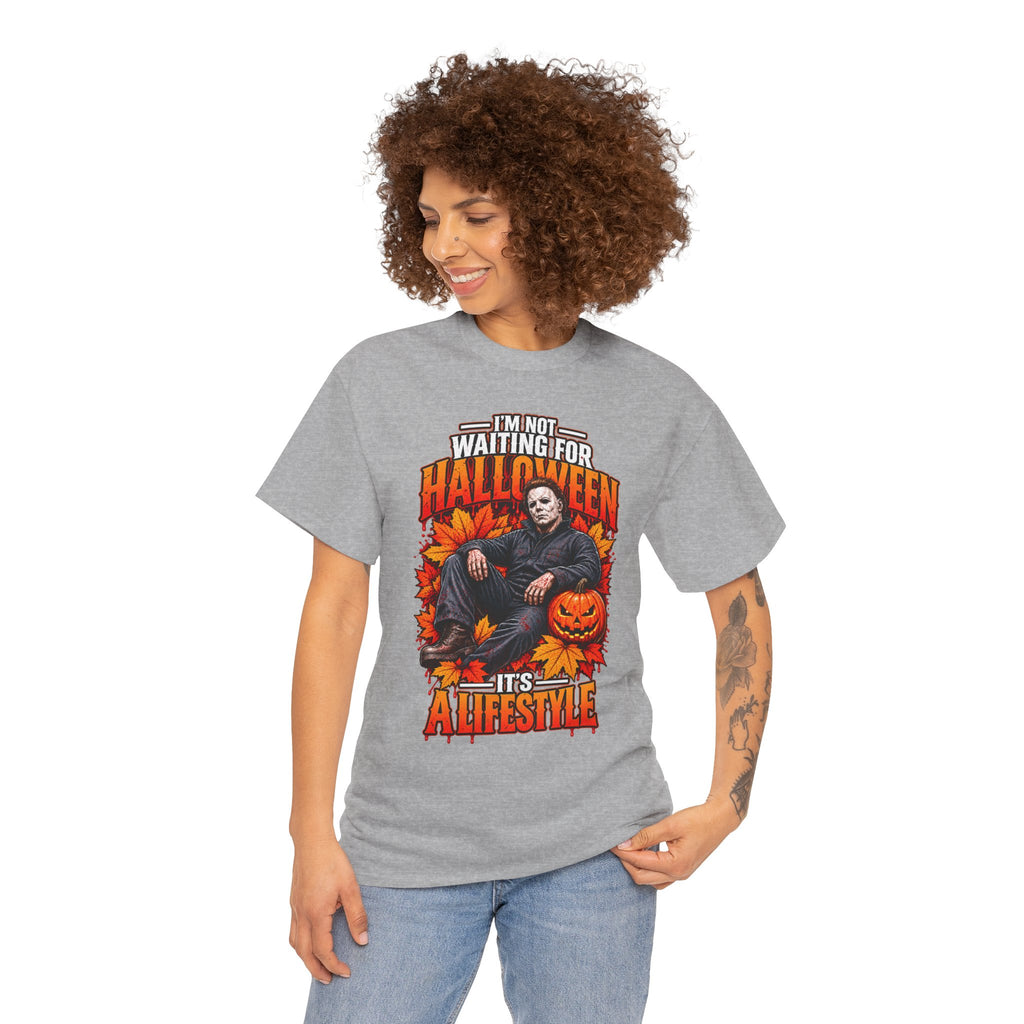 I'm Not Waiting for Halloween It's a Lifestyle tee | Michael Myers Halloween design