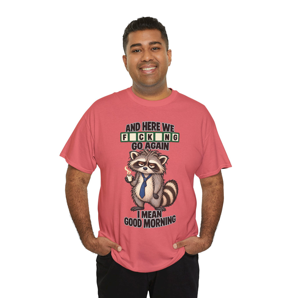 Grumpy Raccoon 'And Here We F*cking Go Again' T-Shirt | Morning Coffee Tee