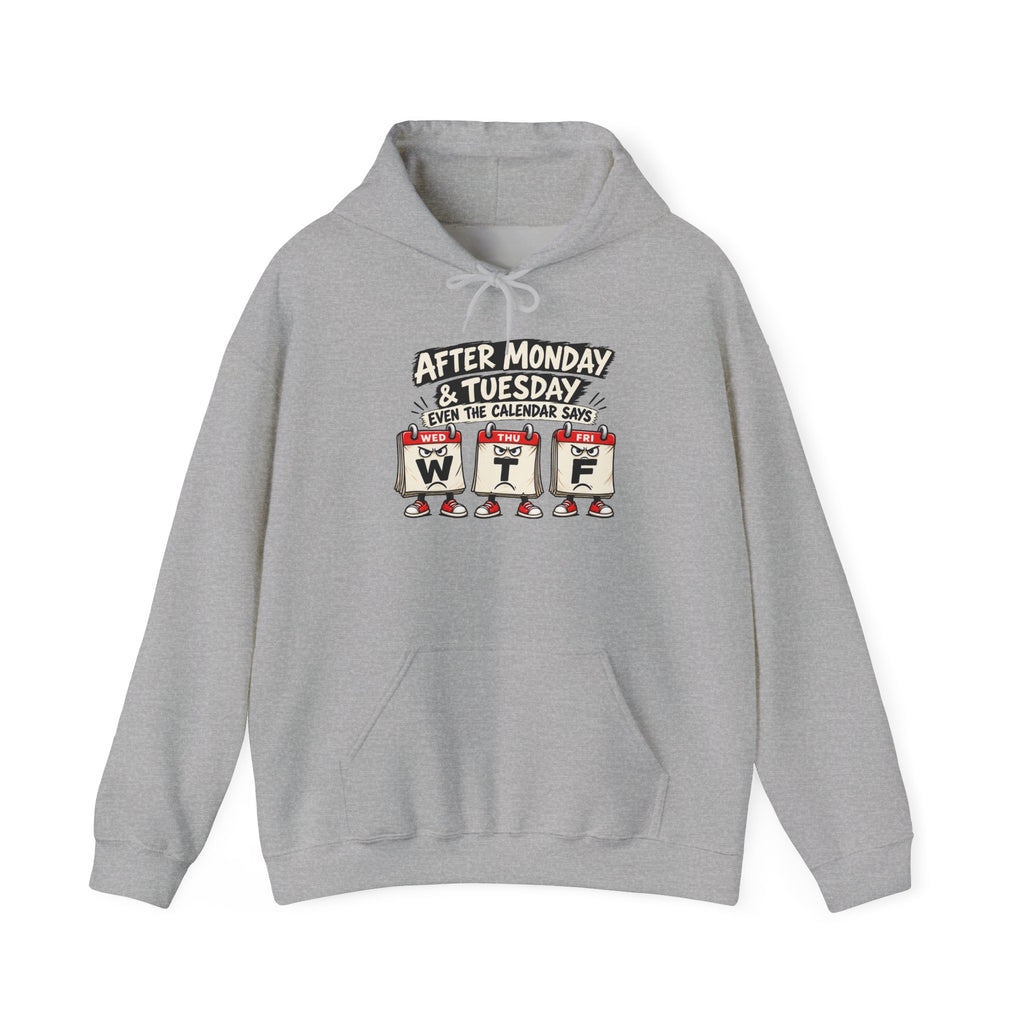 After Monday & Tuesday WTF Graphic Hoodie | Funny Weekday Humor | Unisex Design