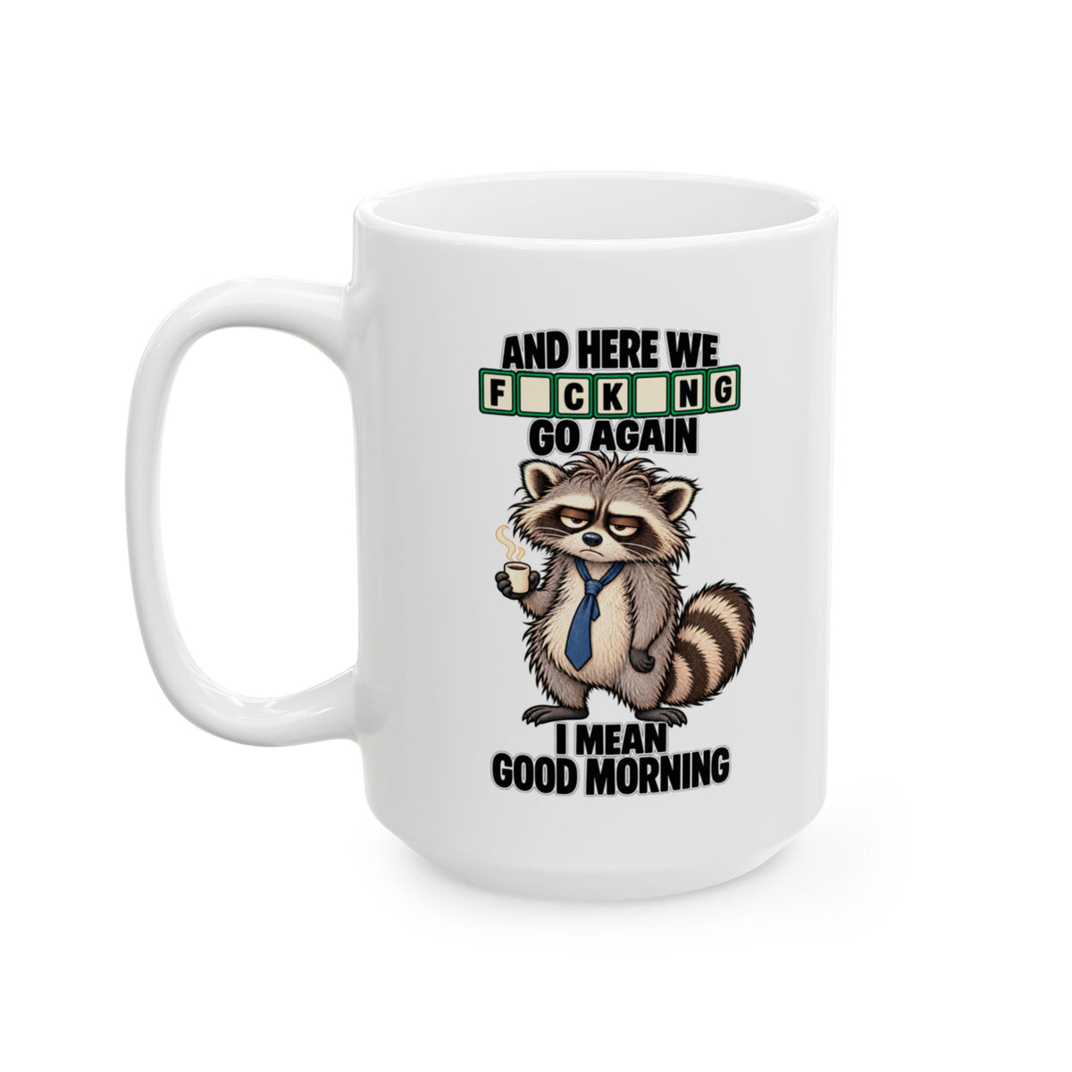 Grumpy Racoon Here We F*king Go Again Mug | Coffee Lover | Tea Time | Funny Mug