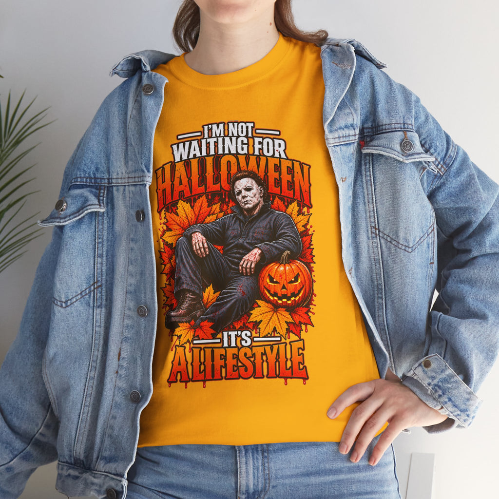 I'm Not Waiting for Halloween It's a Lifestyle tee | Michael Myers Halloween design