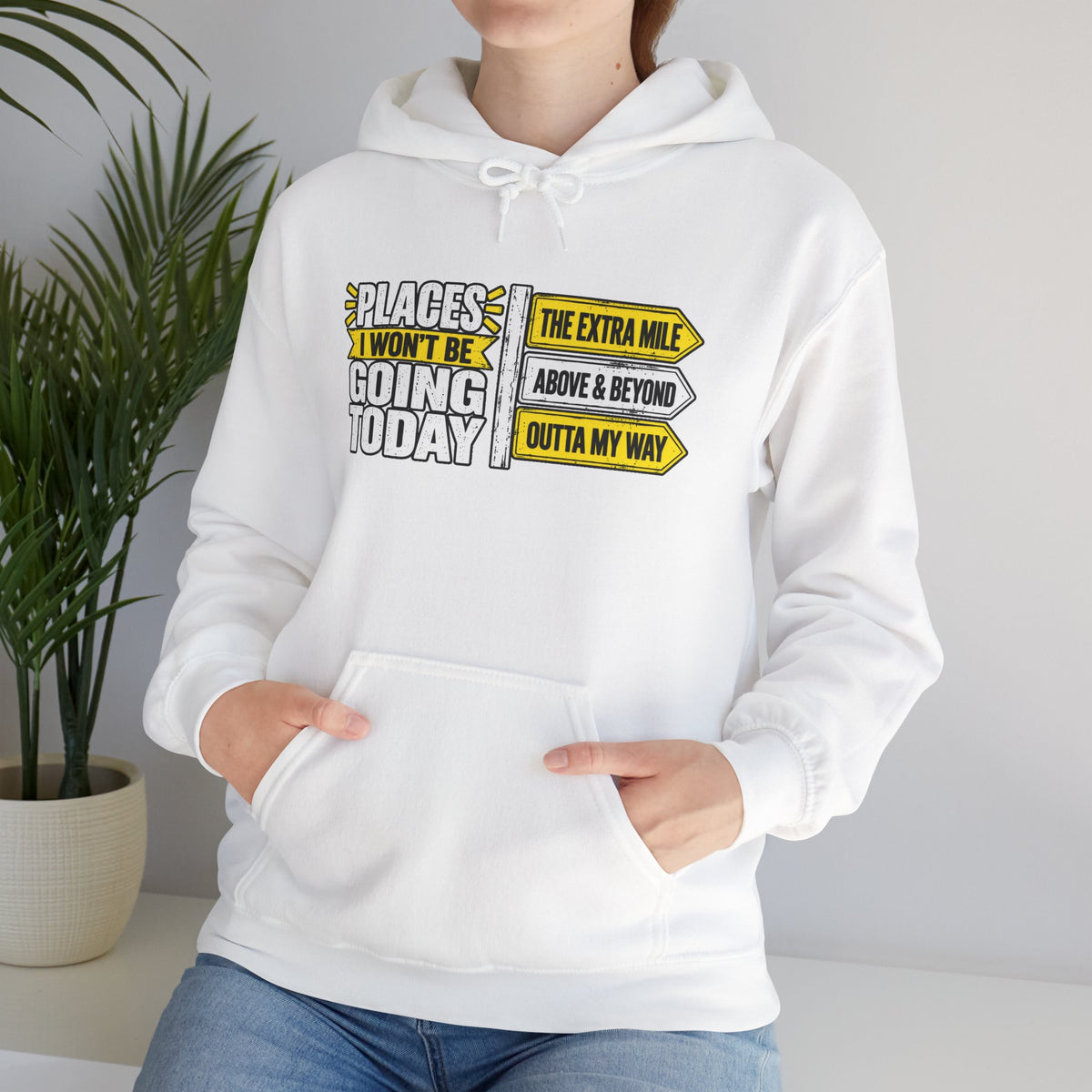 Places I Won't Be Going Today Hoodie | Graphic Hoodie, Sarcastic Quote | Unisex design