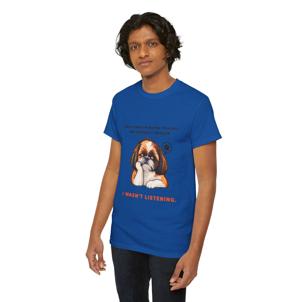 I Wasn't Listening Shih Tzu Funny Dog T-Shirt