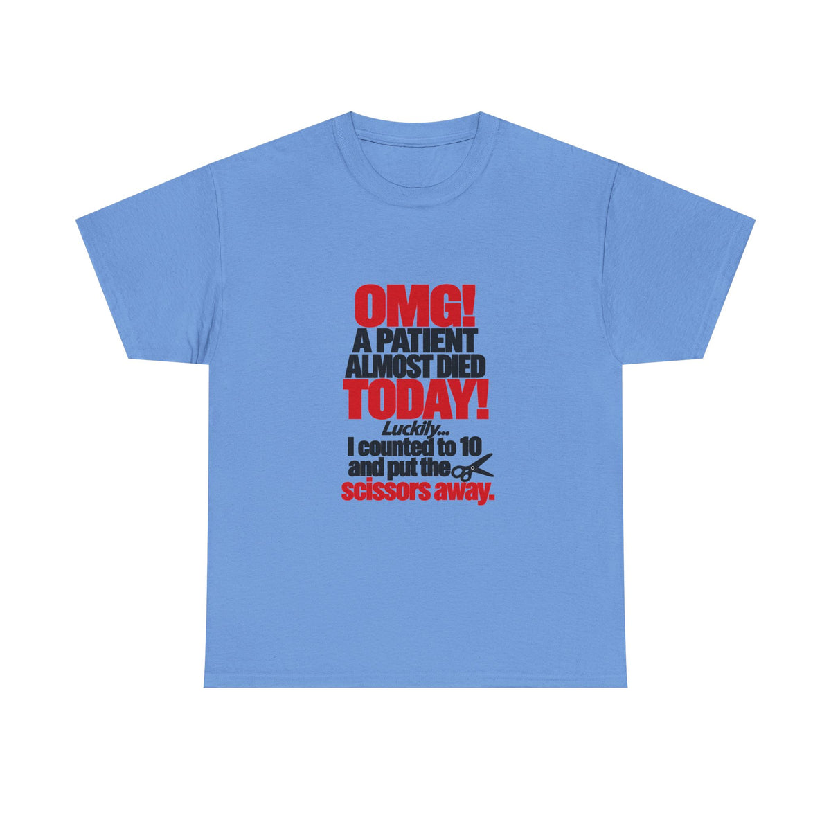 OMG A Patient Almost Died Today T-Shirt | Funny Medical/Nurse/Dentist Tee