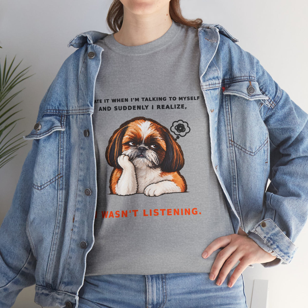 I Wasn't Listening Shih Tzu Funny Dog T-Shirt