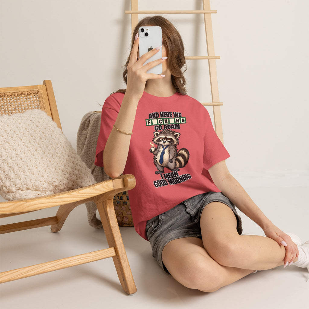 Grumpy Raccoon 'And Here We F*cking Go Again' T-Shirt | Morning Coffee Tee