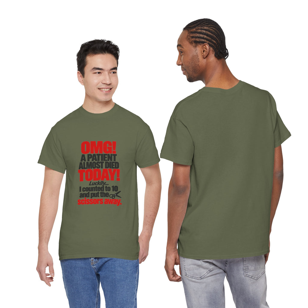 OMG A Patient Almost Died Today T-Shirt | Funny Medical/Nurse/Dentist Tee