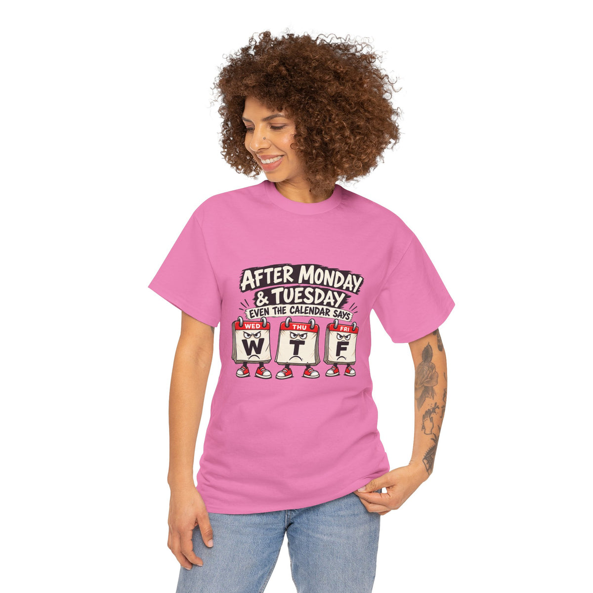 After Monday & Tuesday Funny Calendar WTF Tee | Graphic T-Shirt | Unisex design
