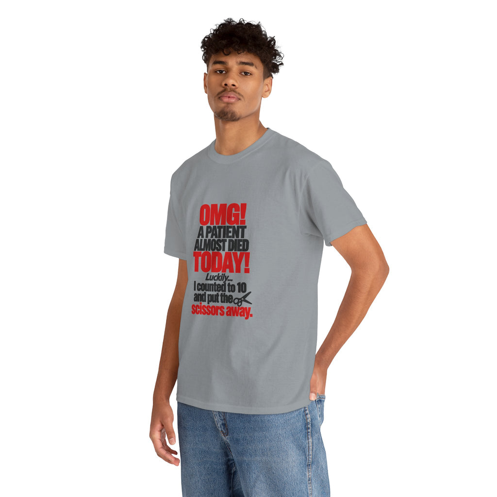 OMG A Patient Almost Died Today T-Shirt | Funny Medical/Nurse/Dentist Tee