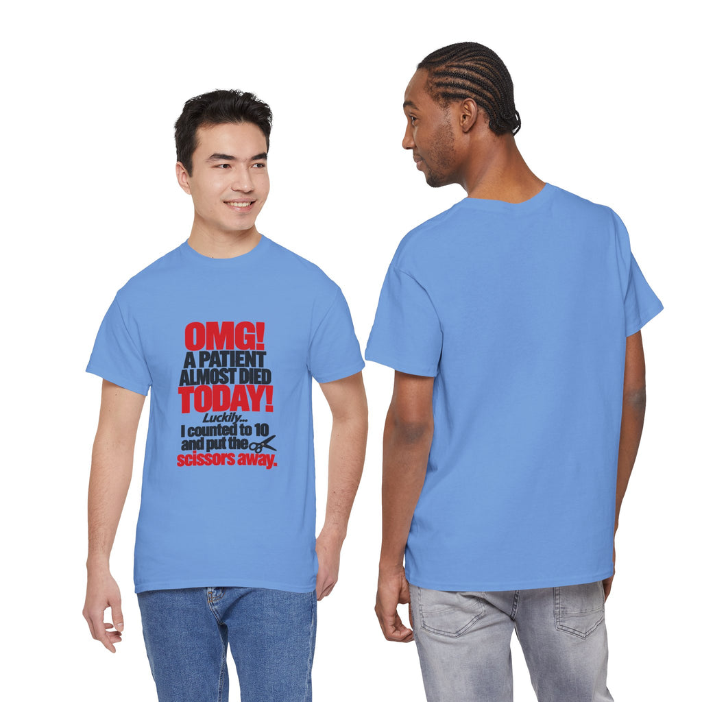 OMG A Patient Almost Died Today T-Shirt | Funny Medical/Nurse/Dentist Tee