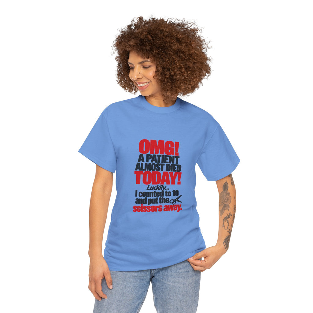 OMG A Patient Almost Died Today T-Shirt | Funny Medical/Nurse/Dentist Tee