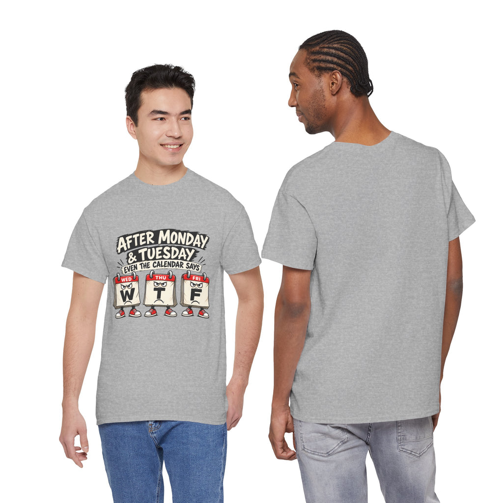 After Monday & Tuesday Funny Calendar WTF Tee | Graphic T-Shirt | Unisex design
