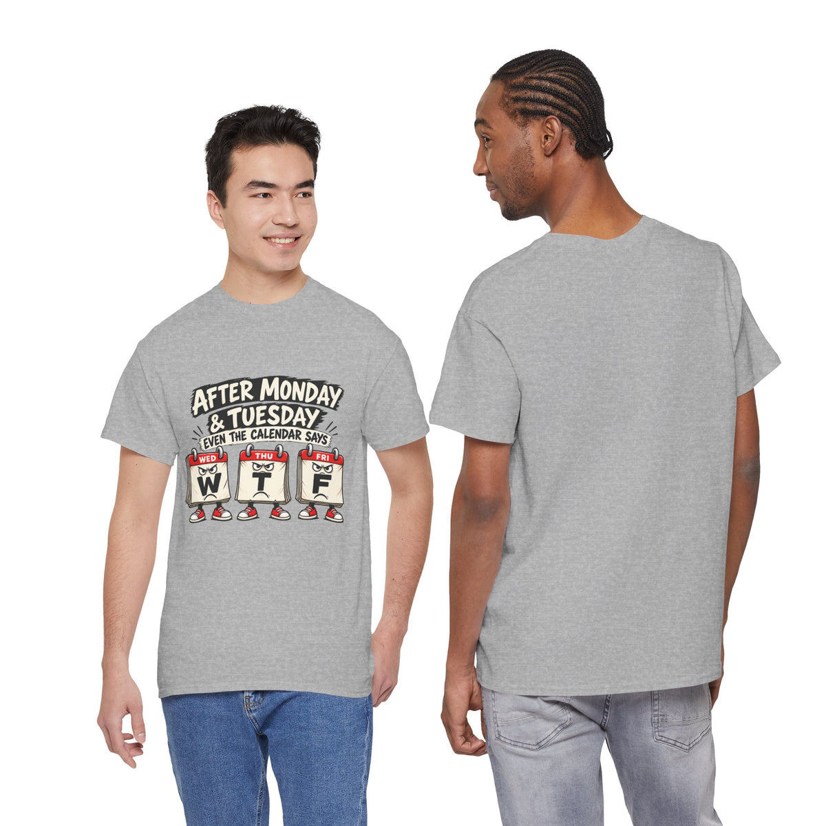 After Monday & Tuesday Funny Calendar WTF Tee | Graphic T-Shirt | Unisex design